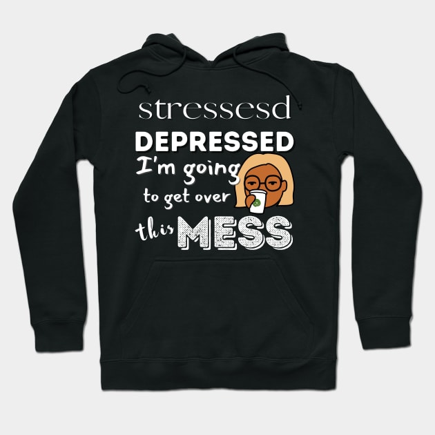 Stressed and Depressed Hoodie by MammaSaid